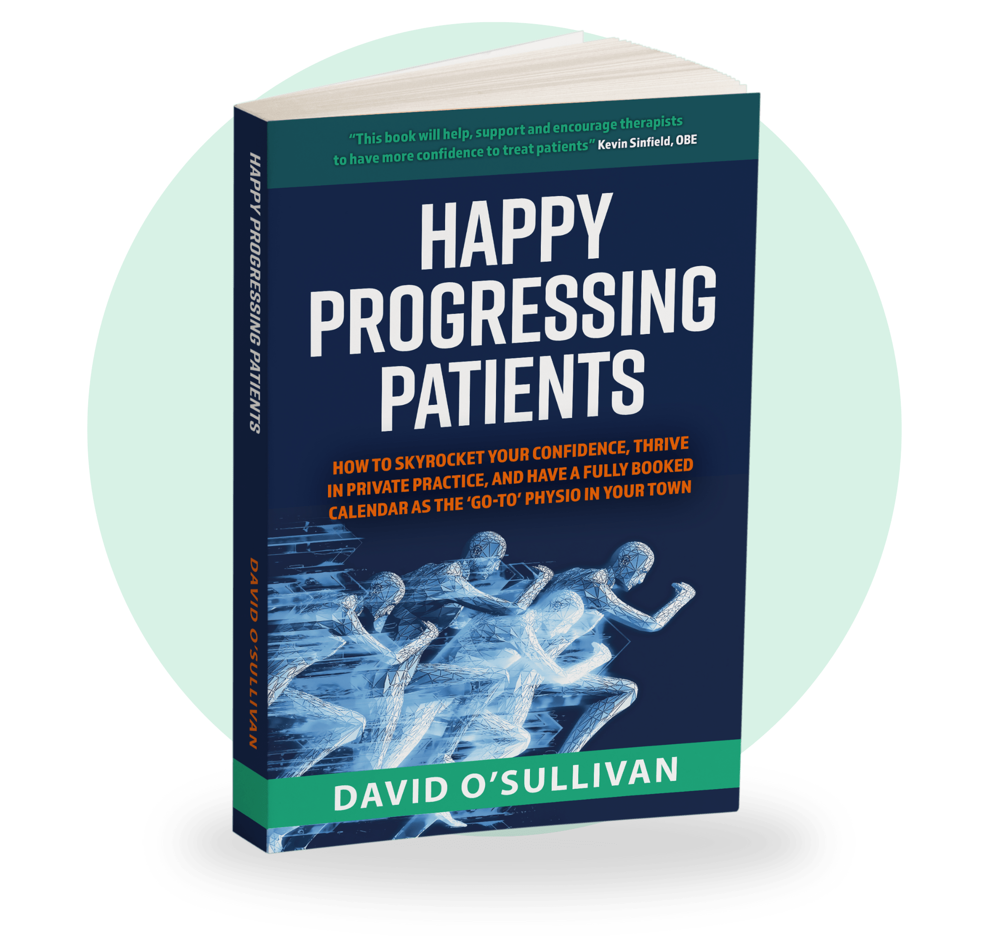 The Book Happy Progressing Patients including the 8-Step ‘World Cup’ Treatment Plan that helped Dave O’Sullivan private patients achieve full recovery and made him the ‘go-to’ physio for complex cases
